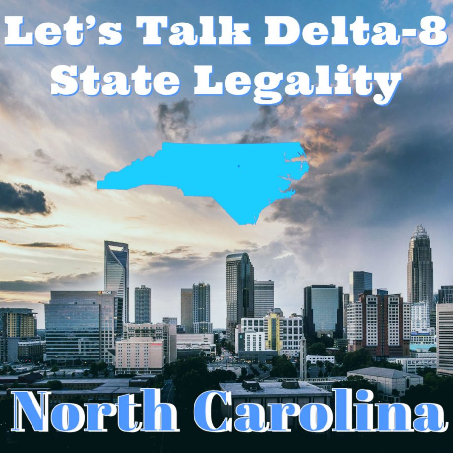 Let’s Talk Delta-8 State Legality: North Carolina