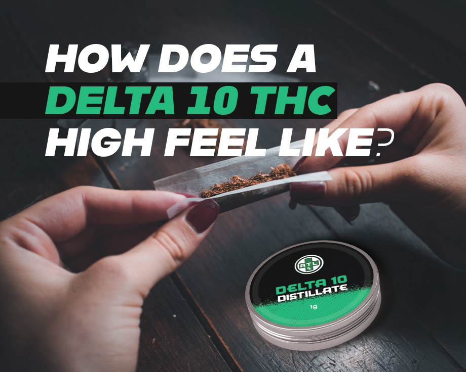 What Does a Delta 10 THC High Feel Like?