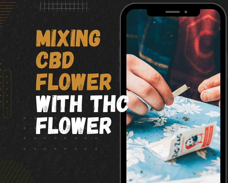 Mixing CBD flower with THC flower